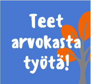 teet arvokasta työtä